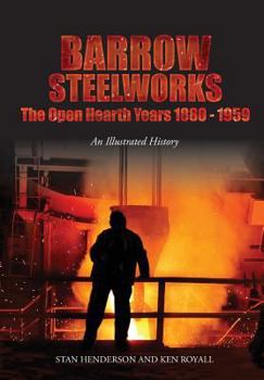 Paperback Barrow Steelworks: The Open Hearth Years 1880-1959 Book