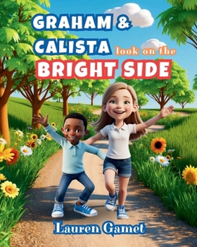 Graham and Calista Look on the Bright Side (The Adventures of Graham and Calista)