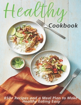 Paperback Healthy Coobook: 850+ Recipes and a Meal Plan make Healthy Eating Easy Book