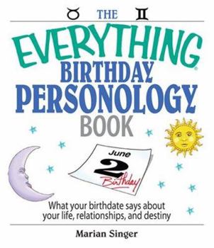 Paperback The Everything Birthday Personology Book: What Your Birthdate Says about Your Life, Relationships, and Destiny Book