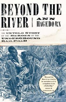Paperback Beyond the River: The Untold Story of the Heroes of the Underground Railroad Book