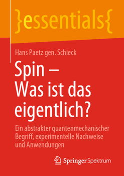 Paperback Spin - Was Ist Das Eigentlich?: Ein Abstrakter Quantenmechanischer Begriff, Experimentelle Nachweise Und Anwendungen [German] Book
