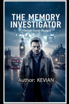 THE MEMORY INVESTIGATOR: A DEXTER DEVON MYSTERY