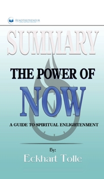 Summary of The Power of Now: A Guide to Spiritual Enlightenment by Eckhart Tolle