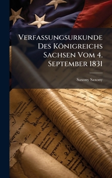 Hardcover Verfassungsurkunde Des Königreichs Sachsen Vom 4. September 1831 [German] Book
