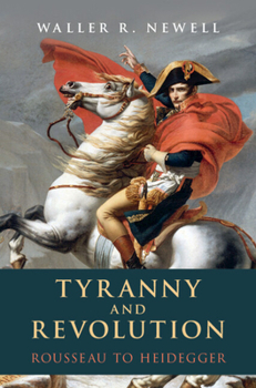 Hardcover Tyranny and Revolution: Rousseau to Heidegger Book