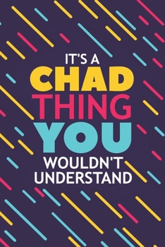 Paperback It's a Chad Thing You Wouldn't Understand: Lined Notebook / Journal Gift, 120 Pages, 6x9, Soft Cover, Matte Finish Book
