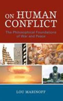 Hardcover On Human Conflict: The Philosophical Foundations of War and Peace Book