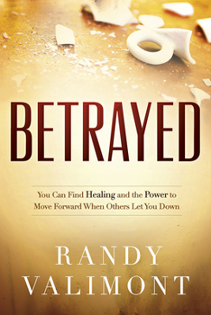 Paperback Betrayed: You Can Find Healing and the Power to Move Forward When Others Let You Down Book