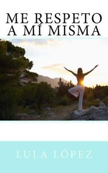 Paperback Me Respeto A Mí Misma (Spanish Edition) [Spanish] Book