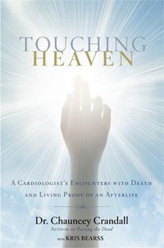Hardcover Touching Heaven: A Cardiologist's Encounters with Death and Living Proof of an Afterlife Book