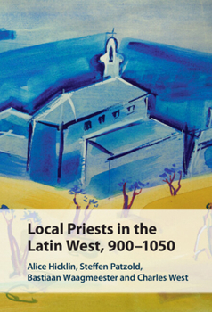 Hardcover Local Priests in the Latin West, 900-1050 Book