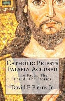 Paperback Catholic Priests Falsely Accused: The Facts, The Fraud, The Stories Book