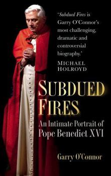 Paperback Subdued Fires: An Intimate Portrait of Pope Benedict XVI Book