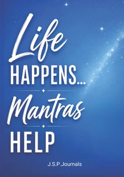 Life Happens…..Mantras Help