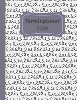 Terminplaner 2020: Tageskalender und Planner für 2020 I Deutschland I Ein Tag Pro Seite I Feiertage I Kalenderwoche I Mit diesem übersichtlichen ... I Volle Stunden Aufteilung (German Edition)