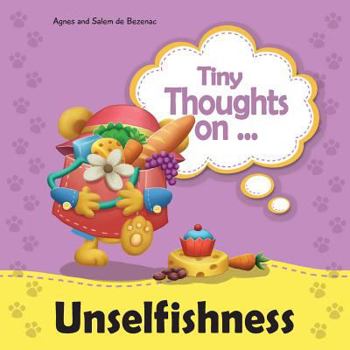 Paperback Tiny Thoughts on Unselfishness: A fun story about showing concern for others Book