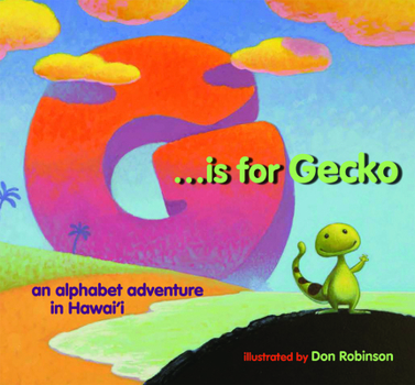 Hardcover G Is for Gecko: An Alphabet Adventure in Hawaii Book