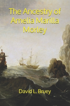 Paperback The Ancestry of Amelia Marilla Morley: The Morleys Reach Ohio Book