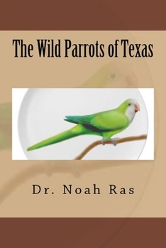 Paperback The Wild Parrots of Texas Book