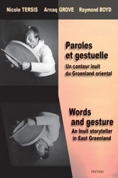 Paperback Paroles Et Gestuelle. Un Conteur Inuit Du Groenland Oriental / Words and Gesture. an Inuit Storyteller in East Greenland [French] Book