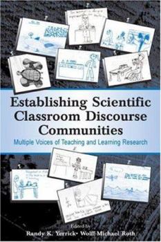 Hardcover Establishing Scientific Classroom Discourse Communities: Multiple Voices of Teaching and Learning Research Book