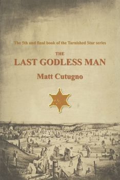 Paperback The Last Godless Man (The Tarnished Star) Book