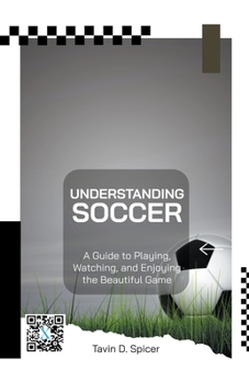 Paperback Understanding Soccer: A Guide to Playing, Watching, and Enjoying the Beautiful Game Book