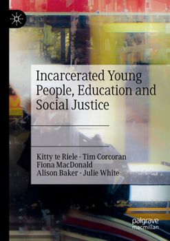 Paperback Incarcerated Young People, Education and Social Justice Book