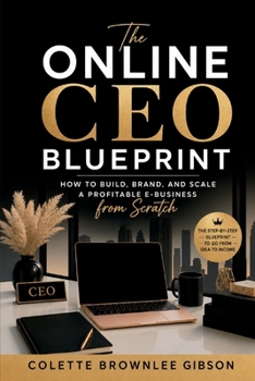 Paperback The Online CEO Blueprint: How to Build, Brand, and Scale a Profitable E-Business from Scratch Book