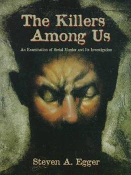 Paperback The Killers Among Us: An Examination of Serial Murder and Its Investigation Book