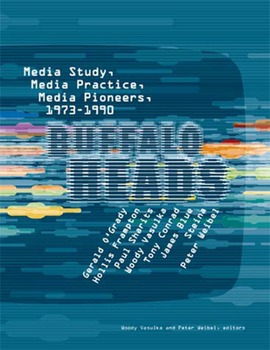 Paperback Buffalo Heads: Media Study, Media Practice, Media Pioneers, 1973-1990 Book