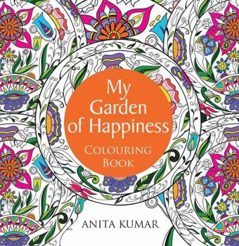Paperback ADULT COLOURING BOOK MY GARDEN OF HAPPINESS Book