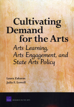 Paperback Cultivating Demand for the Arts: Arts Learning, Arts Engagement, and State Arts Policy Book