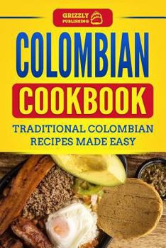 Paperback Colombian Cookbook: Traditional Colombian Recipes Made Easy Book