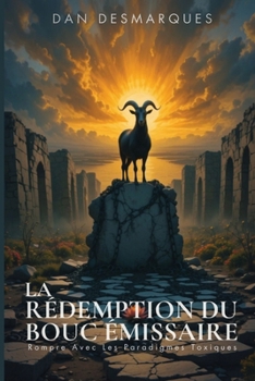 Paperback La Rédemption du Bouc Émissaire: Rompre Avec Les Paradigmes Toxiques [French] Book