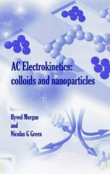 Hardcover AC Electrokinetics: Colloids and Nanoparticles (Microtechnologies and Microsystems) Book