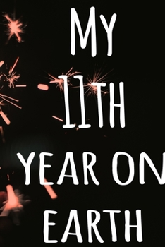 My 11th Year On Earth: The perfect birthday gift for the special person in your life - 365 page lined journal!