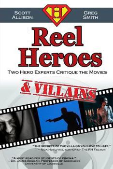 Paperback Reel Heroes & Villains: Two Hero Experts Critique the Movies Book