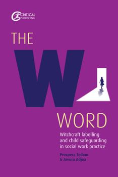 Paperback The W Word: Witchcraft Labelling and Child Safeguarding in Social Work Practice Book