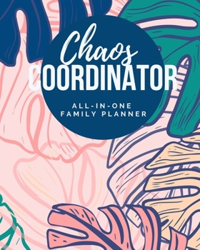 Chaos Coordinator - All-In-One Family Planner: Household Management Tracker & Organizer - Includes Workout Routine, Grocery Lists, Personal Goals, ... pages - (8 x 10 inches) - Cute Trendy Pink