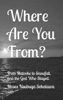 Paperback Where Are You From?: From Matooke to Snowfall and the God Who Stayed. Book