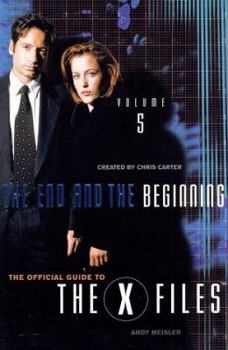 The End and the Beginning (The Official Guide to the X-Files, Vol. 5) - Book #5 of the Official Guide to The X-Files