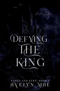 Defying the King: A Dark Fantasy Romance of Blood and Thrones (Fangs and Fury)