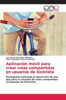 Paperback Aplicación móvil para crear rutas compartidas en usuarios de bicicleta [Spanish] Book