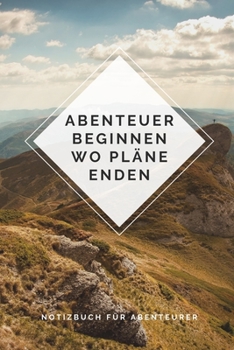 Abenteuer Beginne Wo Pl�ne Enden: A5 Notizbuch LINIERT Arbeitsplatz TAGEBUCH REISE CAMPING AFRIKA KANADA USA AUSLANDSJAHR URLAUB REISEBUCH GESCHENK ABENTEUER WELTTAG