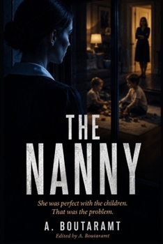 The Nanny: She was perfect with the children. That was the problem.