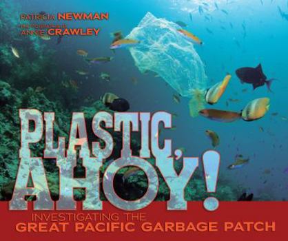 Library Binding Plastic, Ahoy!: Investigating the Great Pacific Garbage Patch Book