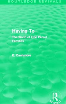 Having To: The World of One Parent Families