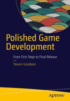 Paperback Polished Game Development: From First Steps to Final Release Book